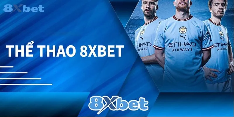 8XBET - Link Vào Nhà Cái 8xbet Uy Tín Chính Thức 2025 9 Sảnh thể thao đi đầu xu hướng toàn vẹn tại 8Xbet.