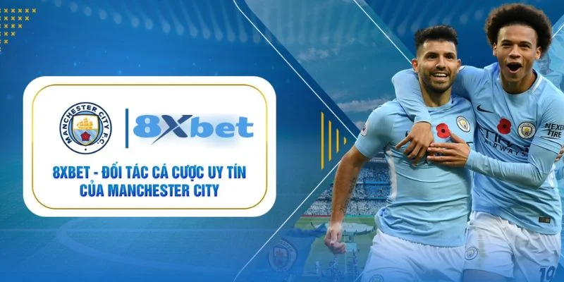 8XBET - Link Vào Nhà Cái 8xbet Uy Tín Chính Thức 2025 8 CLB Man City đại diện cho thương hiệu đã góp phần xây dựng uy tín cho nhà cái.
