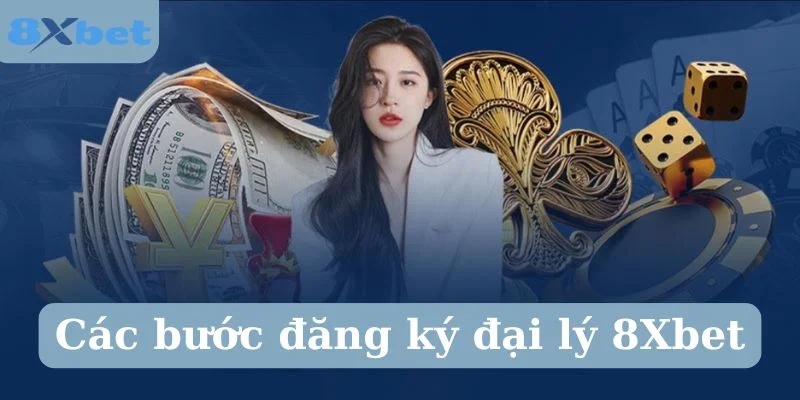 ĐẠI LÝ 8XBET 3 Đăng ký đại lý 8Xbet nhận vô vàn lợi ích.