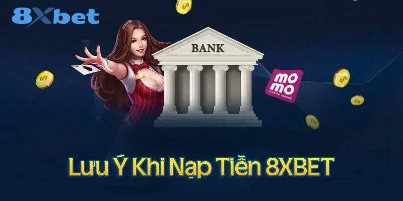 NẠP TIỀN 8XBET 4 Người chơi cần tuân thủ một số điểm để đảm bảo an toàn, hiệu quả khi nạp tiền 8Xbet.