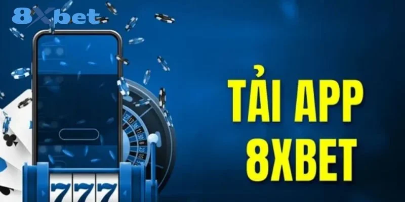 TẢI APP 8XBET 1 8Xbet là một trong những sân chơi cá cược hàng đầu thị trường hiện nay.